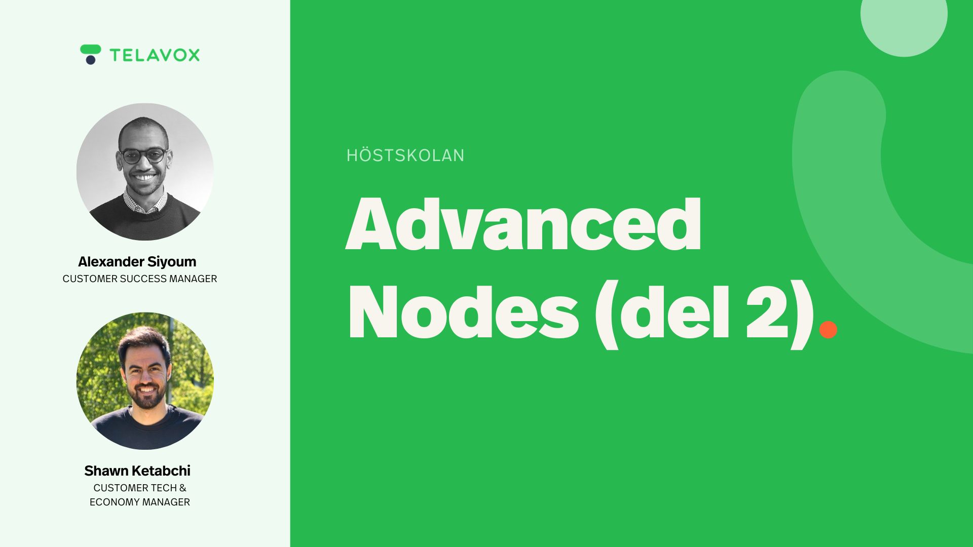 Advanced Nodes Del 2. Alexander Siyoum, Customer Success Manager och Shawn Ketabchi, Customer Tech & Economy Manager
