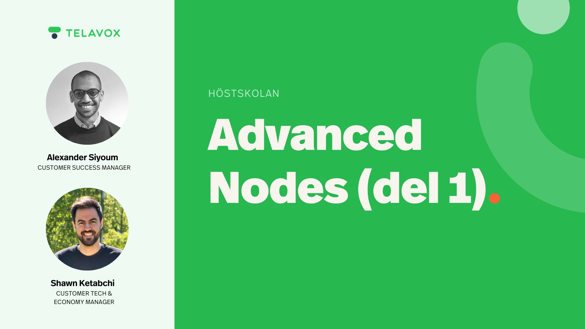 Advanced Nodes Del 1. Alexander Siyoum, Customer Success Manager och Shawn Ketabchi, Customer Tech & Economy Manager